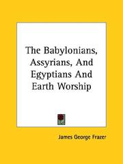 Cover of: The Babylonians, Assyrians, And Egyptians And Earth Worship