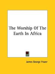Cover of: The Worship Of The Earth In Africa by James George Frazer