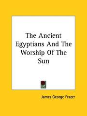 Cover of: The Ancient Egyptians And The Worship Of The Sun | James George Frazer