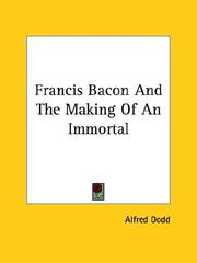 Cover of: Francis Bacon and the Making of an Immortal