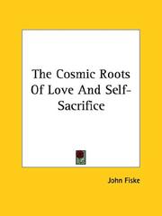 Cover of: The Cosmic Roots of Love and Self-sacrifice