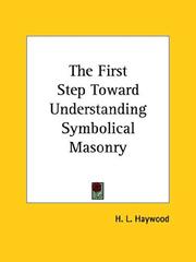 Cover of: The First Step Toward Understanding Symbolical Masonry