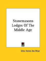 Cover of: Stonemasons Lodges of the Middle Age | Otto Henne Am Rhyn