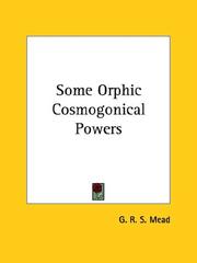 Cover of: Some Orphic Cosmogonical Powers by G. R. S. Mead