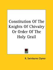 Cover of: Constitution of the Knights of Chivalry or Order of the Holy Grail