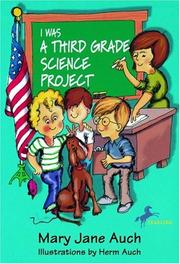 Cover of: I Was a Third Grade Science Grade Project by Mary Jane Auch