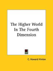 Cover of: The Higher World in the Fourth Dimension by C. Howard Hinton