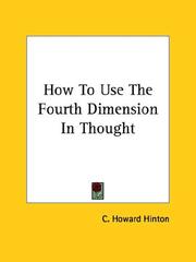 Cover of: How to Use the Fourth Dimension in Thought by C. Howard Hinton