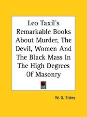 Cover of: Leo Taxil's Remarkable Books About Murder, the Devil, Women and the Black Mass in the High Degrees of Masonry