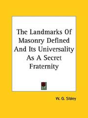 Cover of: The Landmarks Of Masonry Defined And Its Universality As A Secret Fraternity