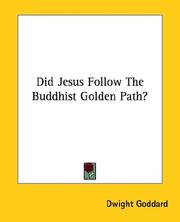 Cover of: Did Jesus Follow the Buddhist Golden Path? by Dwight Goddard