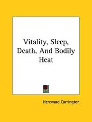 Cover of: Vitality, Sleep, Death, and Bodily Heat by Hereward Carrington