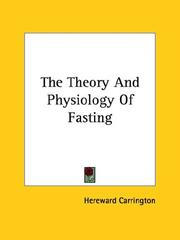 Cover of: The Theory And Physiology Of Fasting by Hereward Carrington