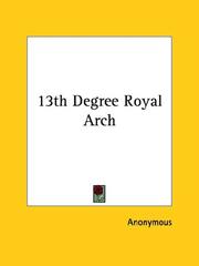 Cover of: 13th Degree Royal Arch | Anonymous
