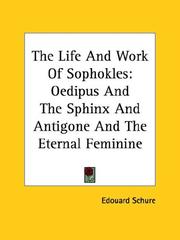 Cover of: The Life and Work of Sophokles: Oedipus and the Sphinx and Antigone and the Eternal Feminine