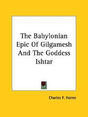 Cover of: The Babylonian Epic of Gilgamesh and the Goddess Ishtar | Charles F. Horne