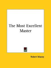 Cover of: The Most Excellent Master by Robert Macoy, Robert Macoy