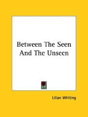 Cover of: Between the Seen and the Unseen by Lilian Whiting