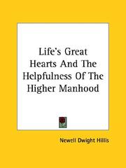 Cover of: Life's Great Hearts and the Helpfulness of the Higher Manhood