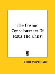 Cover of: The Cosmic Consciousness of Jesus the Christ by Richard Maurice Bucke