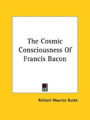 Cover of: The Cosmic Consciousness of Francis Bacon by Richard Maurice Bucke