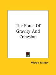 Cover of: The Force of Gravity and Cohesion by Michael Faraday