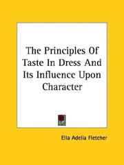 Cover of: The Principles of Taste in Dress and Its Influence upon Character by Ella Adelia Fletcher, Ella Adelia Fletcher