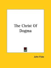Cover of: The Christ of Dogma | John Fiske