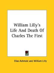 Cover of: William Lilly's Life and Death of Charles the First