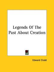 Cover of: Legends of the Past About Creation by Edward Clodd
