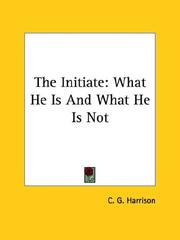 Cover of: The Initiate: What He Is and What He Is Not