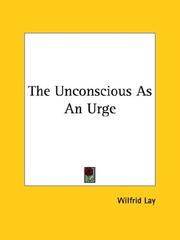 Cover of: The Unconscious As an Urge by Wilfrid Lay