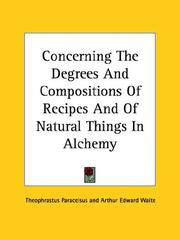 Cover of: Concerning The Degrees And Compositions Of Recipes And Of Natural Things In Alchemy by Paracelsus