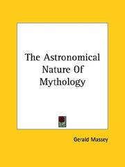 Cover of: The Astronomical Nature of Mythology by Gerald Massey