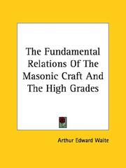 Cover of: The Fundamental Relations Of The Masonic Craft And The High Grades