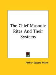 Cover of: The Chief Masonic Rites And Their Systems by Arthur Edward Waite