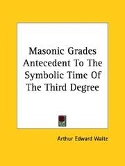 Cover of: Masonic Grades Antecedent To The Symbolic Time Of The Third Degree