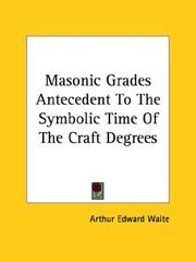 Cover of: Masonic Grades Antecedent To The Symbolic Time Of The Craft Degrees