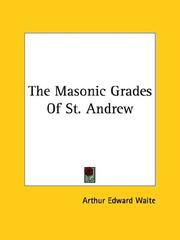 Cover of: The Masonic Grades Of St. Andrew by Arthur Edward Waite