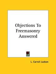 Cover of: Objections To Freemasonry Answered