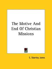 Cover of: The Motive And End Of Christian Missions