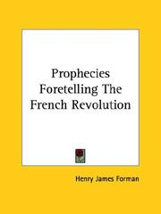 Cover of: Prophecies Foretelling the French Revolution by Henry James Forman