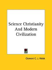 Cover of: Science Christianity and Modern Civilization by Clement C. J. Webb