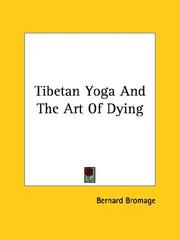 Cover of: Tibetan Yoga and the Art of Dying by Bernard Bromage