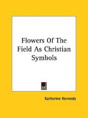 Cover of: Flowers of the Field As Christian Symbols | Katherine Kennedy