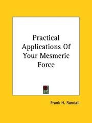 Cover of: Practical Applications of Your Mesmeric Force by Frank H. Randall