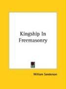 Cover of: Kingship In Freemasonry