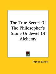 Cover of: The True Secret of the Philosopher's Stone or Jewel of Alchemy