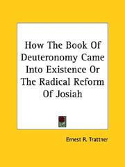 Cover of: How the Book of Deuteronomy Came into Existence or the Radical Reform of Josiah by Ernest R. Trattner