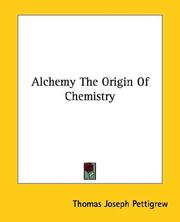 Cover of: Alchemy the Origin of Chemistry by Thomas Joseph Pettigrew